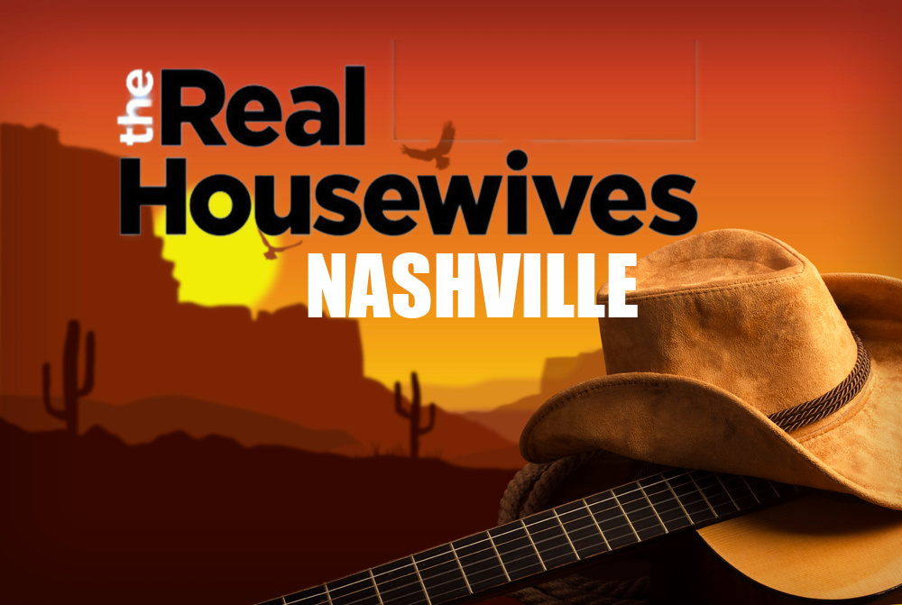 Country Music Real Housewives of Nashville, It Just Might Happen!